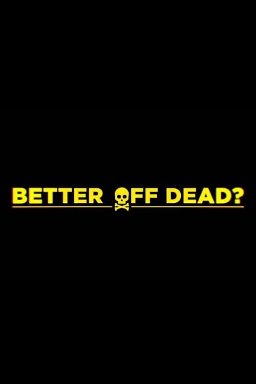 Better Off Dead
